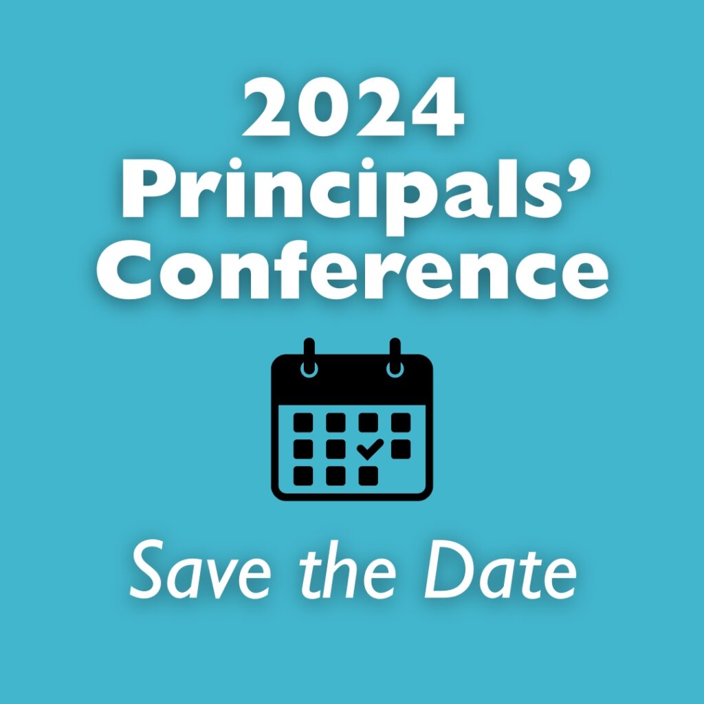 2024 Principals’ Conference - Save the date! 